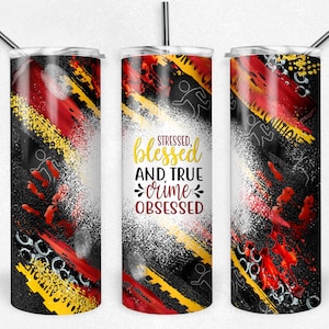 Stressed Blessed True Crime Obsessed, Crime TV Milky Way, Horror, Sublimation Design, 20oz Skinny Tumbler, Instant Download