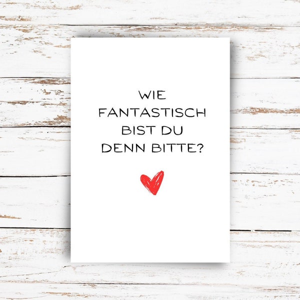 Valentinstag Postkarte Liebe Karte Spruch Liebeserklärung Spruch "Wie fantastisch bist du bitte?"