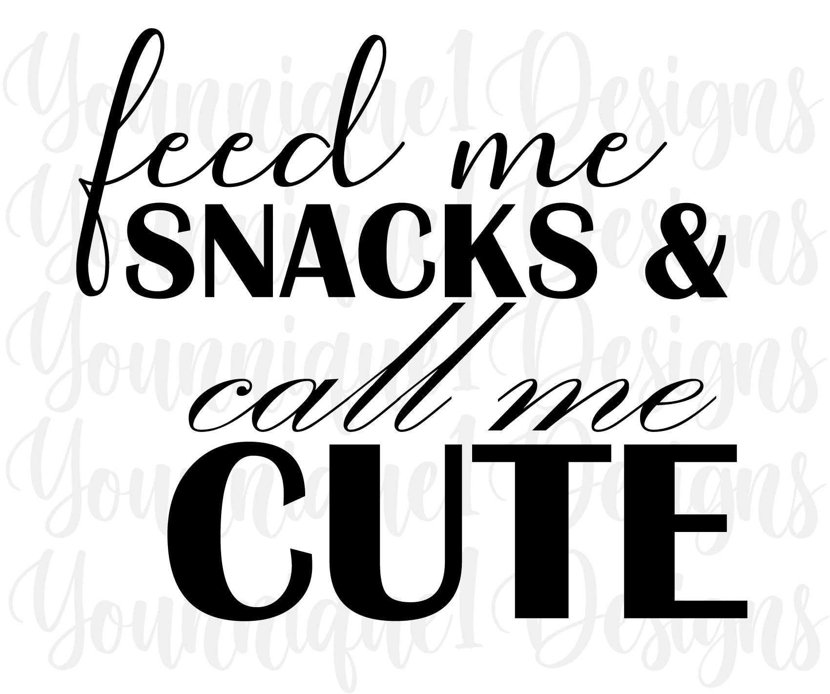 Feed Me Snacks And Call Me Cute Digital Download Funny Etsy