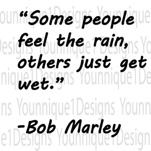 Bob Marley Some People Feel The Rain Others Just Get Etsy Bob Marley Some People Feel The Rain Others Just Get Etsy
