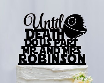 Until Death Do Us Part Cake Topper, Star War Wedding Cake Topper, Custom Cake Topper, Personalized Cake Topper,Surname Cake Topper 045