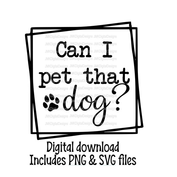 Can I Pet That Dog Digital Image SVG/PNG Etsy Finland