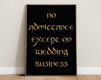 No Admittance Except on Wedding Business LOTR Sign