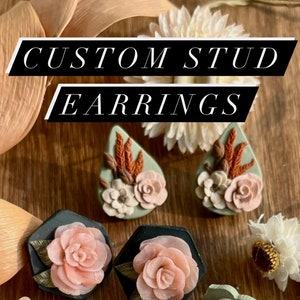 CUSTOM Stud Earrings