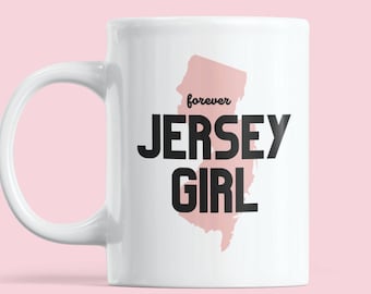 Forever Jersey Girl Mug | NJ Gal Cup | Jersey Girl Coffee Cup | New Jersey Pride | New Jersey | Gifts New Jersey Home State