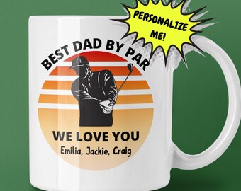 Golf Dad Gift. Best Dad by Par Mug. Custom Golf Father Mug. Personalized Father's Day Mug for Golf Loving Dads. Dad’s birthday present