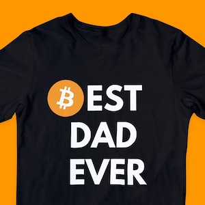 May include: Black t-shirt with a white Bitcoin symbol and the text "BEST DAD EVER" in white.