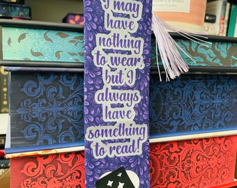 I may have nothing to wear, but I always have something to wear bookmark. Book lover bookmark. Unique fabric bookmark