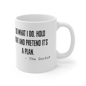 Dr. Who Mug - Dr. Who Quote Coffee Mug - Dr. Who Gift - Dr. Who - Doctor Who Coffee Cup - Doctor Who Coffee Mug - Doctor Who Gift