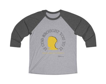 If GOD Brought You to it! Unisex Tri-Blend 3/4 Raglan Tee