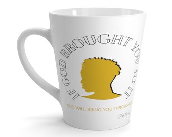 If GOD Brought You to it...Latte Mug