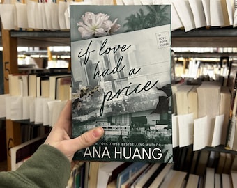 If Love Had A Price By Ana Huang, Book 3 in If love Series, Adult Fiction, Romance, Fake Dating, Forced Proximity, Spicy, Standalone