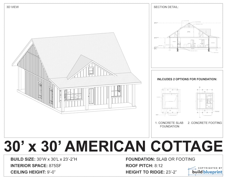 May include: Line drawing of a 30' x 30' American Cottage house plan. The drawing shows a 3D view of the house and a section detail of the foundation. The text includes the build size, interior space, ceiling height, foundation type, roof pitch, and height to ridge. The text "COPYRIGHTED BY build blueprint" is also included.