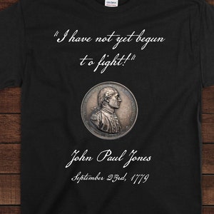 JOHN PAUL JONES/I have not yet begun to fight/Medal/ T-Shirt/Philip Marc/Sons of Liberty/Navy/Patriotic Tee Shirt/Patriotism/Revolution