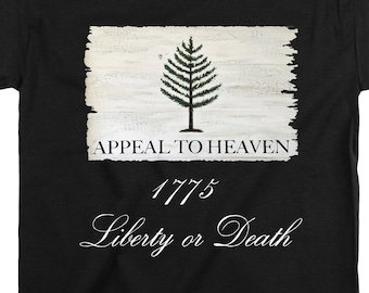 APPEAL TO HEAVEN T-Shirt/Liberty or Death Battle Cry/Philip Marc/Sons of Liberty/Unisex/1775/Appeal To Heaven Flag/Pine Tree Flag/Patriotic