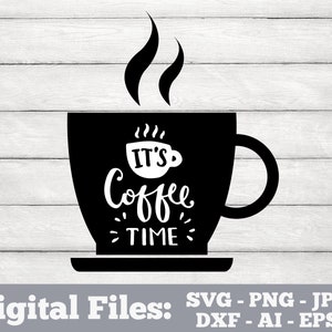 Coffee Cup - Instant Digital Download, svg, ai, dxf, eps, png, jpeg, It’s Coffee Time SVG, Cute coffee cup SVG, cutfile