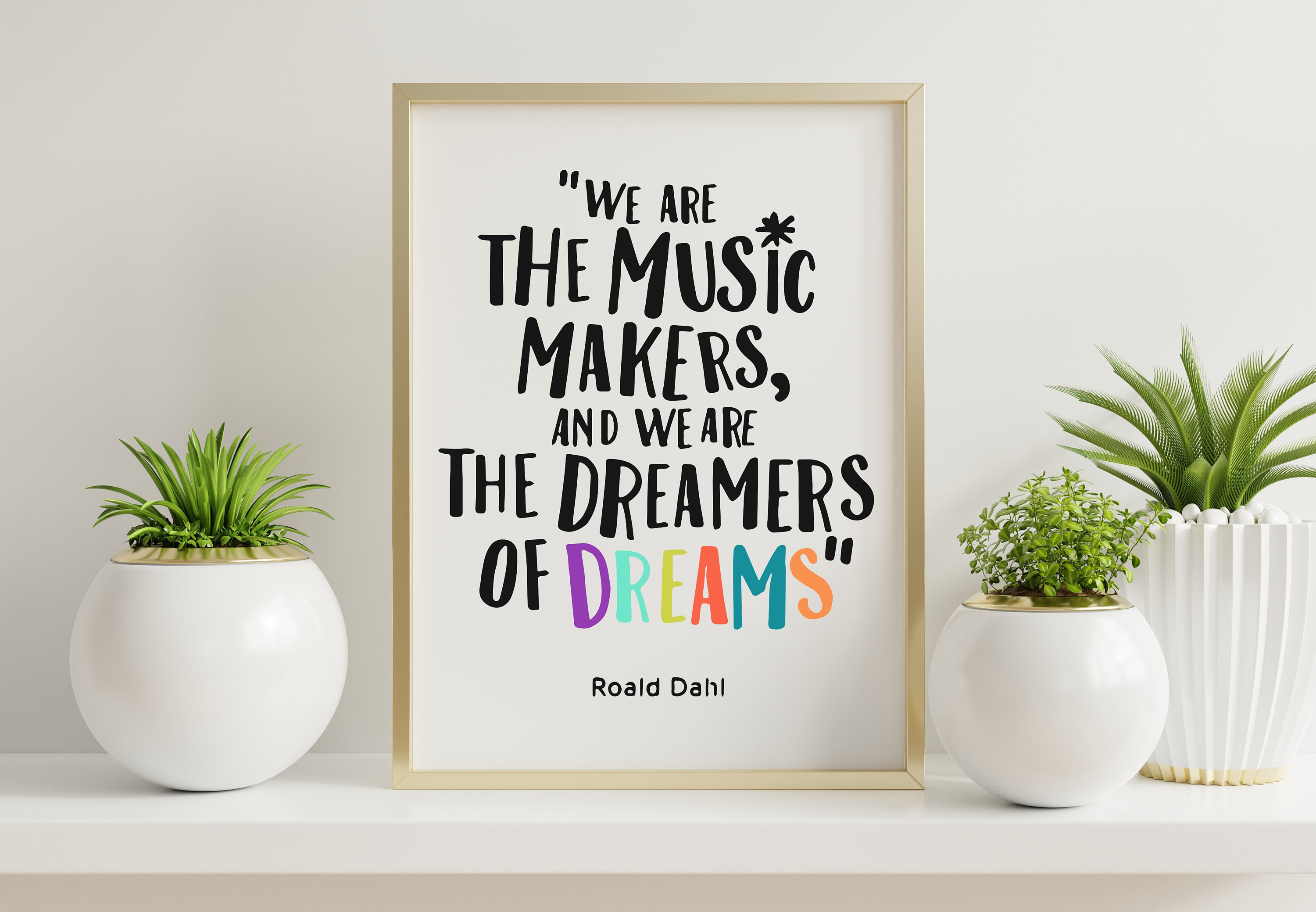We Are the Music Makers and We Are the Dreamers of Dreams Quote, Roald