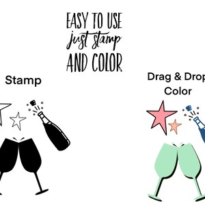 May include: A digital stamp and color image of two champagne glasses with a bottle of champagne popping. The text "Easy to use just stamp and color" is above the image. The text "Stamp" is above the black and white image. The text "Drag & Drop Color" is above the colored image.