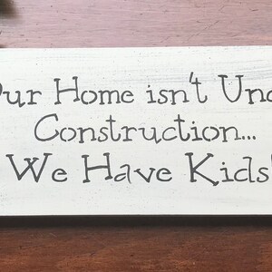 Our House Isn’t Under Construction We Have Kids Sign Wall Hanging