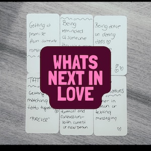 May include: A selection of white cards with handwritten text, including phrases such as "Getting a promise" and "Being active on dating apps." A pink banner in the centre reads "WHATS NEXT IN LOVE."