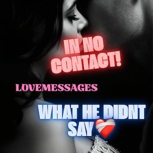 Könnte beinhalten: Schwarz-Weiß-Bild mit dem Text "IN NO CONTACT!" und "LOVEMESSAGES". Darunter steht "WHAT HE DIDNT SAY" mit einem Herz-Grafik. Das Bild zeigt zwei Personen in einer engen Umarmung.
