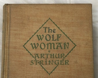 The Wolf Woman by Arthur Stringer (1928 edition)