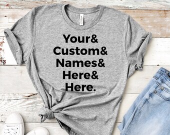 Custom Classic Style Ampersand Names Shirt - Customized - Personalized Gift - Add your custom names  - Family Vacation  - Party Photos Shirt