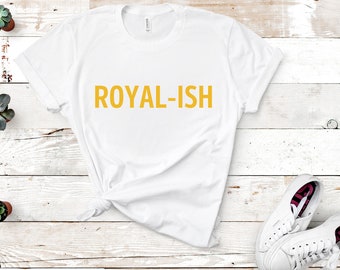 Royal-ish T-Shirt: Meghan Markle Inspired Graphic Tee