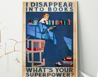 I Disappear Into Book What's Your Powerful Poster/Book Poster/ Reading Wall Art/ Love Reading Poster