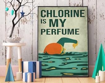 Chlorine Is My Perfume Poster/ Swimming Poster/Funny Swimming Saying Poster/ Swimming Lovers/ Swimming Gift