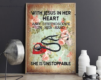 May include: A vintage-style poster with a floral background and a stethoscope. The text reads "With Jesus in her heart and stethoscope in her hand, she is unstoppable."