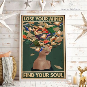 May include: A vintage-style poster with a green background featuring a woman with a head full of open books. The text on the poster reads "Lose Your Mind Find Your Soul".