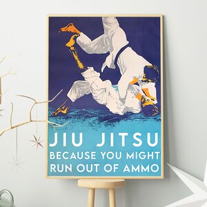 Jiu Jitsu Because You Might Run Out Of Ammo Poster/Fighting Martial Arts Poster/BJJ Wall Decor/Wrestler Room Decor/  Jiu Jitsu Room Decor