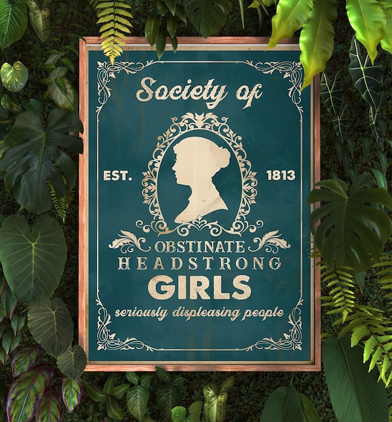 Society of Obstinate Headstrong Girls Seriously Displeasing People Since  1813 Poster, Jane Austen Book Poster, Jane Austen Poster - Etsy