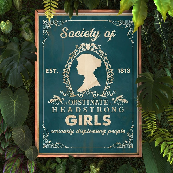 Society of Obstinate Headstrong Girls Seriously Displeasing People Since 1813 Poster, Jane Austen Book Poster, Jane Austen Poster