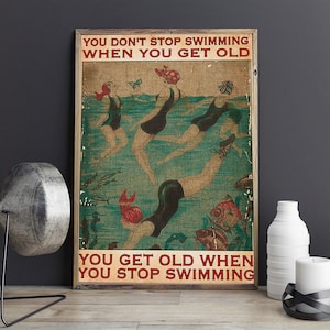 You Don&#39;t Stop Swimming When You Get Old Poster, Swimming Wall Art, Swimming Print, Swimming Art, Swimmer Wall Art