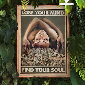 May include: A vintage-style poster with a woman with her head tilted back and musical notes flowing from her hair. The poster reads "Lose Your Mind Find Your Soul".
