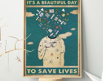 It's A Beautiful Day To Save Lives Poster/ Nurse Poster/ Nursing Poster/ Nurse Office Decor