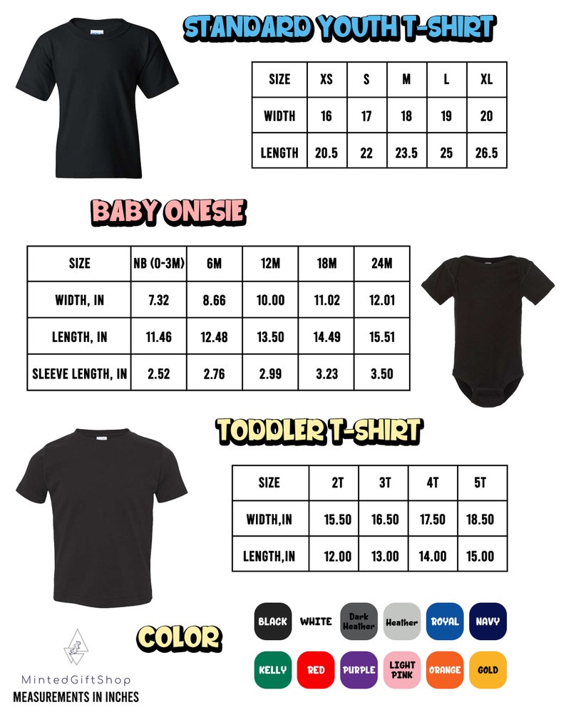 May include: A chart showing size measurements for youth t-shirts, baby onesies, and toddler t-shirts. The chart includes measurements for width, length, and sleeve length in inches. The chart also includes a color chart with various colors, including black, white, kelly green, red, purple, light pink, orange, and gold.