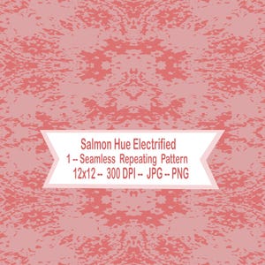 May include: A seamless repeating pattern in salmon pink with a textured, abstract design. The pattern is 12x12 inches and includes the text "Salmon Hue Electrified" and file type information.