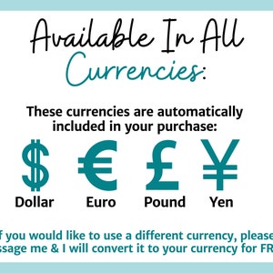 Peut inclure: Image montrant le texte "Available In All Currencies:" et les symboles mon&eacute;taires du dollar am&eacute;ricain, de l'euro, de la livre sterling et du yen japonais. Le texte ci-dessous indique "Ces devises sont automatiquement incluses dans votre achat : Dollar, Euro, Livre, Yen." Le texte en bas indique "Si vous souhaitez utiliser une devise diff&eacute;rente, veuillez me contacter et je la convertir en votre devise GRATUITEMENT !"