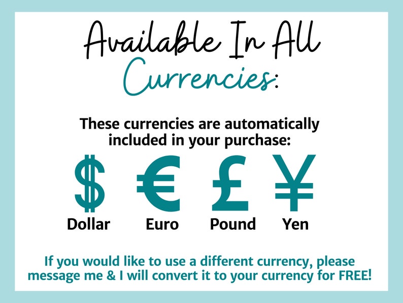 Peut inclure: Image montrant le texte "Available In All Currencies:" et les symboles mon&eacute;taires du dollar am&eacute;ricain, de l'euro, de la livre sterling et du yen japonais. Le texte ci-dessous indique "Ces devises sont automatiquement incluses dans votre achat : Dollar, Euro, Livre, Yen." Le texte en bas indique "Si vous souhaitez utiliser une devise diff&eacute;rente, veuillez me contacter et je la convertir en votre devise GRATUITEMENT !"
