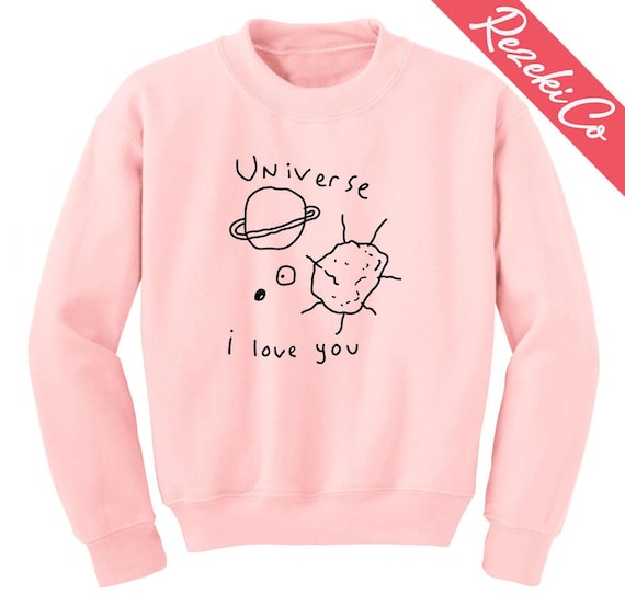 Universe i love you sweatshirt deals