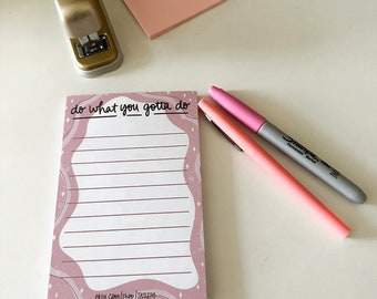 Do What You Gotta Do Notepad - To Do Checklist Notepad - Brain Dump Pad - WFH Desk Pad - Tati JPG