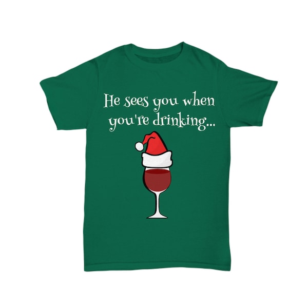 He See's You When You're Drinking Funny Christmas Wine T-Shirt - Super Comfortable - Great Holiday Gift Idea