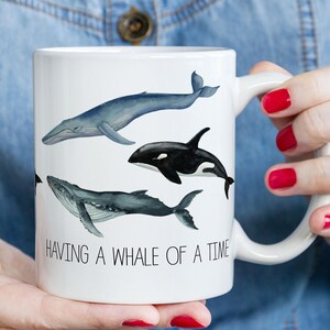 Whale Mug, Blue Whale Mug, Humpback Whale Mug, Orca Mug, Having a Whale of a Time