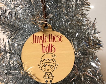 Jingle these balls ornament, Christmas ornament, Xmas, snarky ornament, ornament, funny ornament