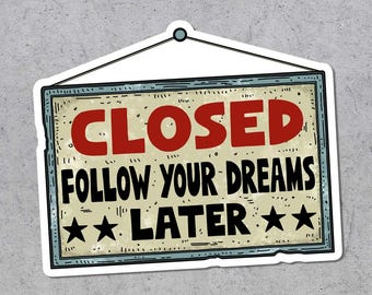 Gesloten vinylsticker Follow Your Dreams Later, grappige laptopsticker