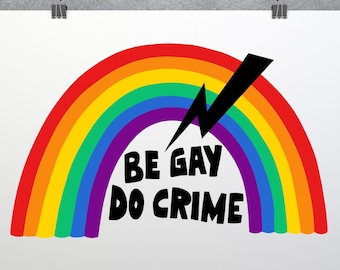 Be Gay Do Crime Print, Leftist, Pride, Anti Capitalist, Lgbtq, Queer, Poster, Prints, Gay, Anarchy, Political