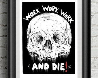 Work And Die Print, Anti Capitalism, Working Class